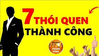 Top 7 Thói Quen của người Thành Công là gì [upl. by Aisatal]