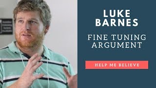 Luke Barnes The Fine Tuning Argument for God [upl. by Yerxa]