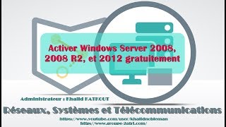 Activer Windows Server 2008 2008 R2 et 2012 gratuitement KHALID KATKOUT [upl. by Acimak]