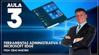 Windows10  Aula 03  Ferramentas Administrativas  Microsoft Edge  Explorador de Arquivos [upl. by Dahc518]