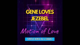 Gene Loves Jezebel  Motion of Love SIMPLE REMIX DJ J CHAVEZ [upl. by Ardnot608]