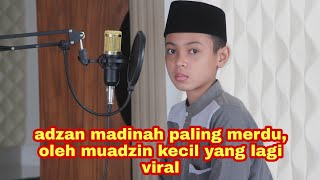 adzan madinah termerdu di indonesia oleh muadzin kecil yang lagi viral [upl. by Lesnah]