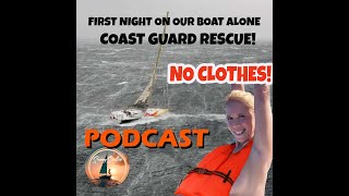 SUNNY SAILS AND TALES PODCAST Ep 2 No clothes Coast Guard Rescue Hurricane winds 1st night [upl. by Donela]