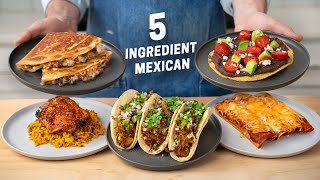 5 Ingredient Mexican Meals  Epic Flavor Minimal Effort [upl. by Ahsier240]