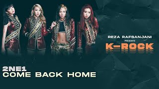 2NE1  COME BACK HOME Rock  Band Version [upl. by Aseram757]