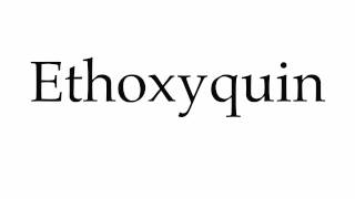 How to Pronounce Ethoxyquin [upl. by Ytteb]