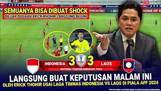 🔴 KEPUTUSAN MENGEJUTKAN amp SANGAT GILA Erick Thohir Hasil Akhir 33 Timnas Indonesia Vs Laos di AFF [upl. by Aikcin]