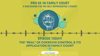 Season 2 Episode 6 The quotRealquot of Coercive Control amp Its Application in Family Court [upl. by Lahey]