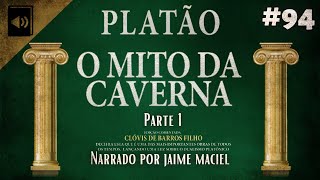 94  Audiolivro  O Mito da Caverna  Platão Parte 1 [upl. by Aicile]