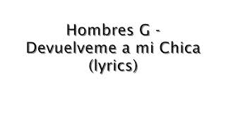 Hombres G  Devuelveme a mi chica LetraLyrics [upl. by Sidoney657]