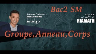 GroupeAnneau et Corps Bac2 science math séance1 [upl. by Aisyla489]