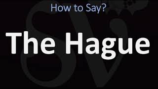 How to Pronounce The Hague CORRECTLY [upl. by Osher]