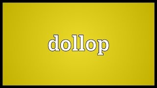 Dollop Meaning [upl. by Kipp]