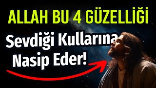 Allah bu 4 Güzelliği Sevdiği Kullarına Nasip Eder [upl. by Herring263]