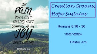 Creation Groans Hope Sustains [upl. by Housen]