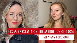 2024 HOROSCOPES All Signs Rux and Anastasia on the Astrology of 2024 [upl. by Nillad]