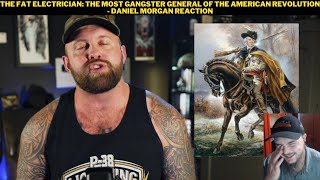 The Fat Electrician The Most Gangster General Of The American Revolution  Daniel Morgan Reaction [upl. by Aer]