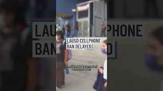 LAUSD plan to ban cellphones is delayed [upl. by Marmaduke]