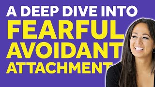 A Deep Dive Into Understanding The Fearful Avoidant  Integrated Attachment Theory [upl. by Jochebed372]