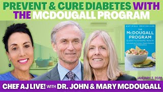 Prevent and Cure Diabetes with the McDougall Program  Chef AJ LIVE with Dr John amp Mary McDougall [upl. by Yerkovich]