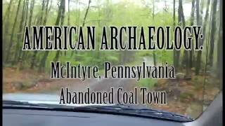 American Archaeology McIntyre PA  Abandoned Coal Town [upl. by Aisul]