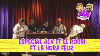 ESPECIAL ALV FT EL RORRI FT LA HORA FELIZ  ALV [upl. by Roberto]