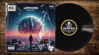 LEFTOVERS BY DENNIS LLOYD BNC RECORDS NEW MUSIC RELEASE [upl. by Ettolrahc709]