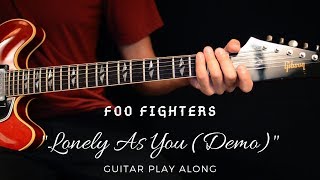 Foo Fighters  Lonely As You  Demo Guitar Play Along [upl. by Eelac609]