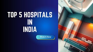 Top 5 best hospitals in India according to Newsweeks Worlds Best Hospitals 2023 ranking [upl. by Inhsor]