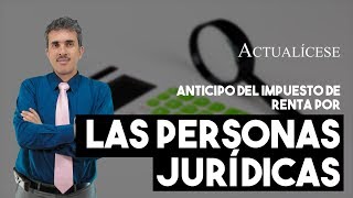 Cálculo del anticipo del impuesto de renta por personas jurídicas [upl. by Ydnam]