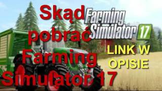 Skąd pobrać Farming Simulator 2017 [upl. by Arodnahs532]