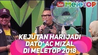 Kejutan Hari Jadi Dato AC Mizal di MeleTOP 2018 [upl. by Eniahpets878]