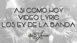 LOS EX DE LA BANDA ASI COMO HOY VIDEO LYRIC [upl. by Ddahc]