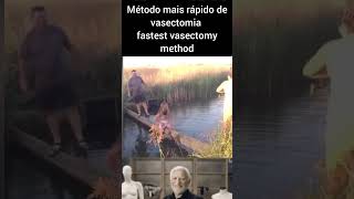 Método mais rápido de vasectomia 🤣 fastest vasectomy method [upl. by Yseult]