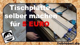 Tischplatte für 5 EURO selber machen⎮Leimholz herstellen⎮Bretter verleimen⎮Beistelltisch bauen⎮Tisch [upl. by Neerol]