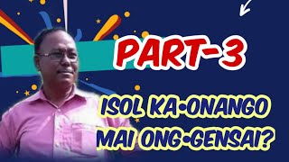 Isol ka•onango mai ong•gensaiPart3Greater Burn R Marak [upl. by Nymassej]