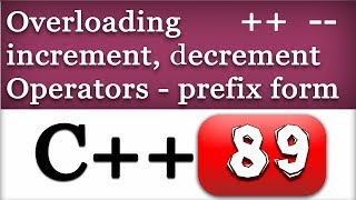 Overloading Increment and Decrement Operators in Prefix form  C Video Tutorial [upl. by Ymaj]