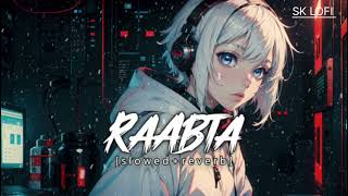 RAABTA –Slowed amp Reverb  Arjit Singh  Agent vinod  SK LOFI [upl. by Oj]