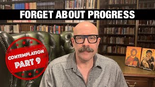 Forget About Progress Contemplation 9 of 10 with John Crowder  The Jesus Trip [upl. by Remoh203]