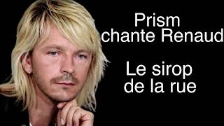 Prism chante Renaud  Jour 56  Le sirop de la rue [upl. by Eelarual]