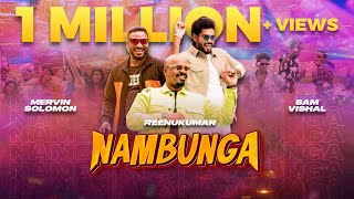 NAMBUNGA  Reenukumar ft Sam Vishal amp Mervin Solomon  New Tamil Song  Music Video  2024  4K [upl. by Ateval]