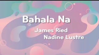 BAHALA NA  NADINE LUSTRE AND JAMES RIED  MIMS OFFICIAL LYRICS [upl. by Nnybor]