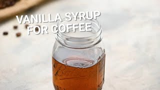 How to Make Vanilla Syrup for Coffee [upl. by Ennyroc]