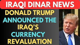 quotIRAQI DINAR TRUMP ANNOUNCED THE DINAR CURRENCY REVALUATIONquotiraqi dinar news today 2024iqd dinar [upl. by Ellennahc]