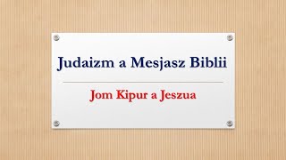 Judaizm a Mesjasz Biblii Jom Kipur a Jeszua Rozważania szabatowe Wiesław Dawidowicz [upl. by Euphemiah279]