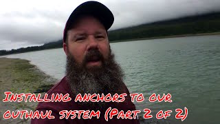 Installing anchors to our outhaul system and how an outhaul works Part 2 of 2 SE 2 EP 22 2017 [upl. by Francois]