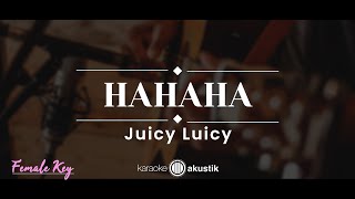 HAHAHA – Juicy Luicy KARAOKE AKUSTIK  FEMALE KEY [upl. by Adnale]