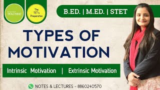 Types of Motivation  Intrinsic and Extrinsic Motivation  BEd amp MED Notes  STET CTET HTET [upl. by Asher454]