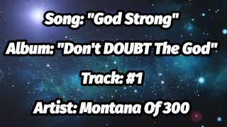 Montana Of 300  God Strong Lyrics  EXPLICIT [upl. by Jodi]