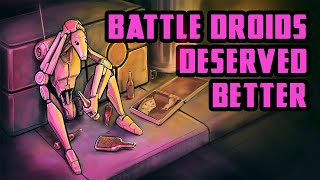 Why Battle Droids Deserved Better [upl. by Cora]